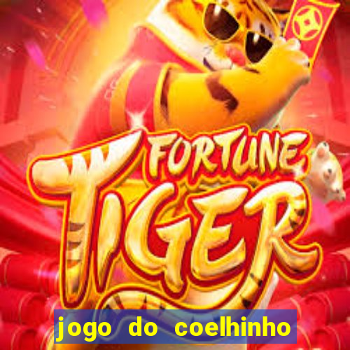 jogo do coelhinho de ganhar dinheiro